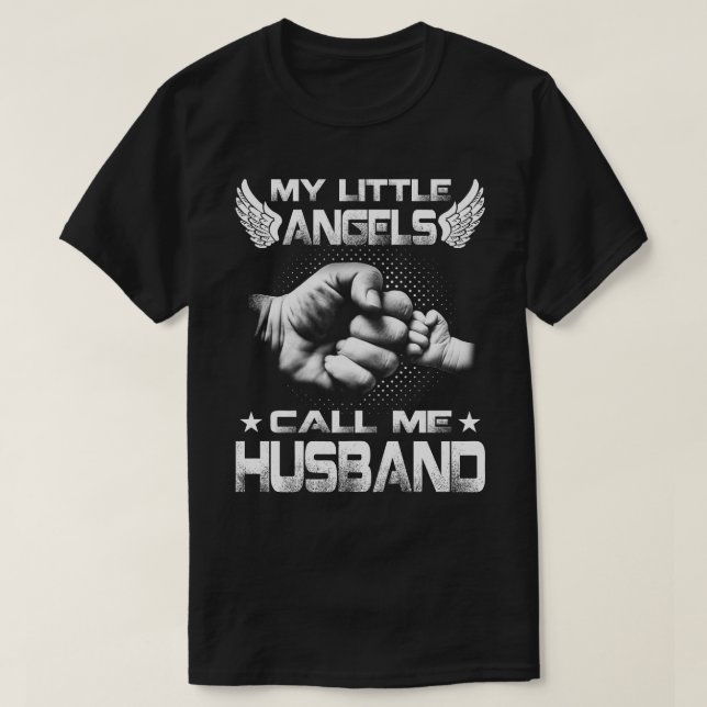My Little Angels Call Me husband T-Shirt (Design Front)