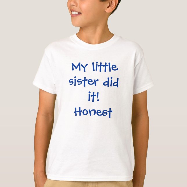 My little sister did it! T-Shirt (Front)