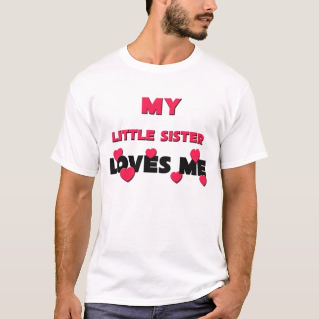 My Little Sister Loves Me T-Shirt (Front)