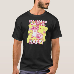 My Lizard Makes Me Happy Animal Gecko Lizards T-Shirt