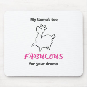 My Llamas Too Fabulous For Your Drama Llama Mouse Mat