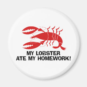 My lobster ate my homework magnet