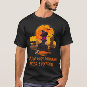 My Long Haired Dachshund Rides Shotgun Dog Witch H T-Shirt