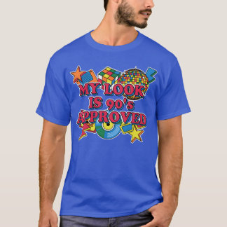 My Look Is 90s Approved 1990 Retro Vintage Groovy T-Shirt
