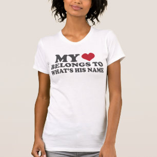 My Love Belongs to What's His Name T-Shirt