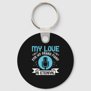 My Love For My Grand Piano Is Eternal Key Ring