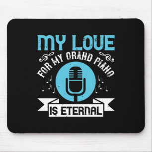 My Love For My Grand Piano Is Eternal Mouse Mat