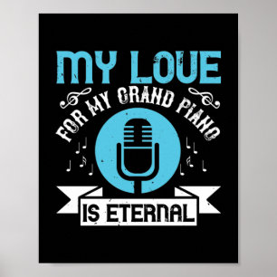 My Love For My Grand Piano Is Eternal Poster