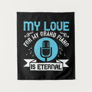 My Love For My Grand Piano Is Eternal Tapestry