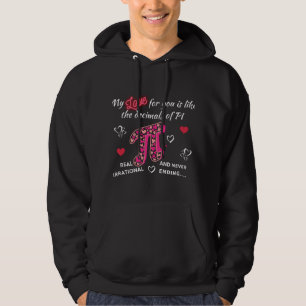 my love for you is like the decimals of PI real Hoodie