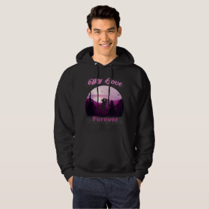 my love forever hoodie
