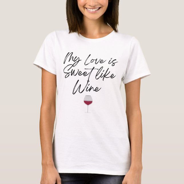 My Love is Sweet Like Wine Valentine's Day Female T-Shirt (Front)