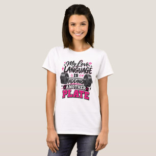 My Love Language Is Adding Another Plate T-Shirt