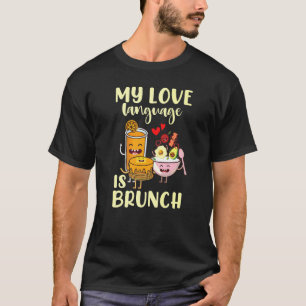 My Love Language Is Brunch T-Shirt