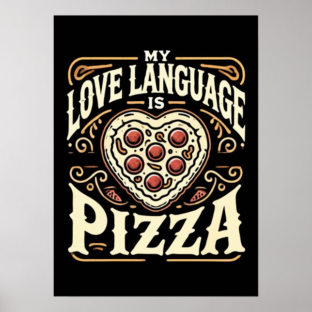 My Love Language Is Pizza - Funny Foodie Valentine Poster (Front)