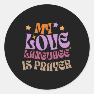 My Love Language Is Prayer Christain Jesus Lover W Classic Round Sticker