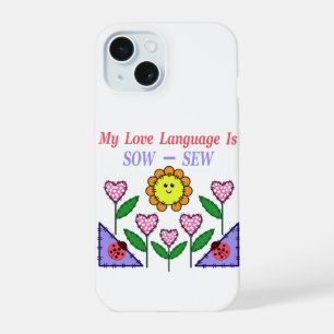 My Love Language Is Sow - Sew iPhone 15 Case