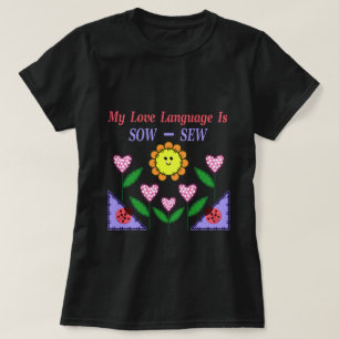 My Love Language Is Sow - Sew T-Shirt