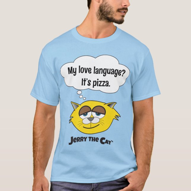 My love language? It’s pizza. T-Shirt (Front)