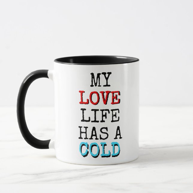 My Love Life Has a Cold Coffee Me Funny Mug (Left)