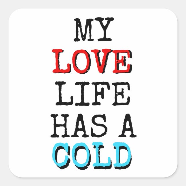 My Love Life Has a Cold Funny Sticker (Front)