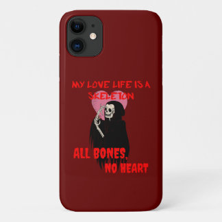 My Love Life is a Skeleton All Bones No Heart iPhone 11 Case