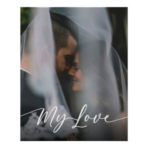 My Love Modern Script Wedding Photo Poster