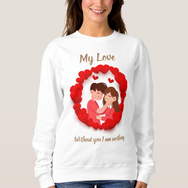 My Love Sweatshirt (Front)