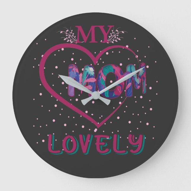 My Lovely Mum Large Clock (Front)