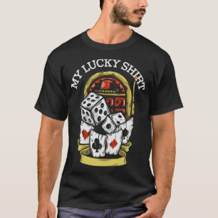 My Lucky Casino Gambling Gamble Gambler T-Shirt