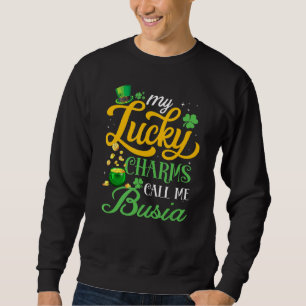 My Lucky Charms Call Me Busia Happy St Patricks Da Sweatshirt