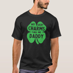 My Lucky Charms Call Me Daddy Funny St Patrick's D T-Shirt