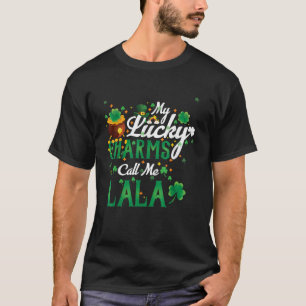 My Lucky Charms Call Me Lala St Patricks Day Lala  T-Shirt