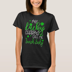 My Lucky Charms Call Me Lunch Lady St Patrick's Da T-Shirt