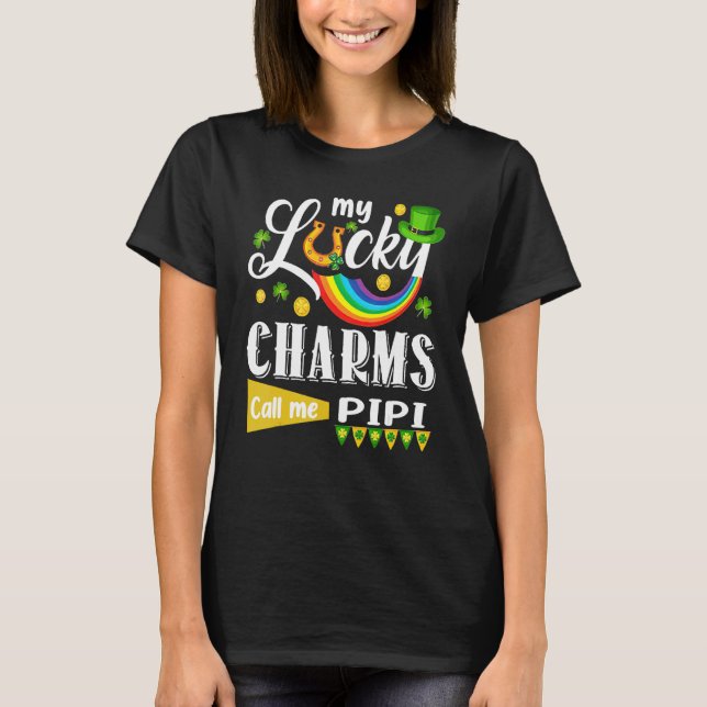 My Lucky Charms Call Me Pipi St Patricks Day Shamr T-Shirt (Front)