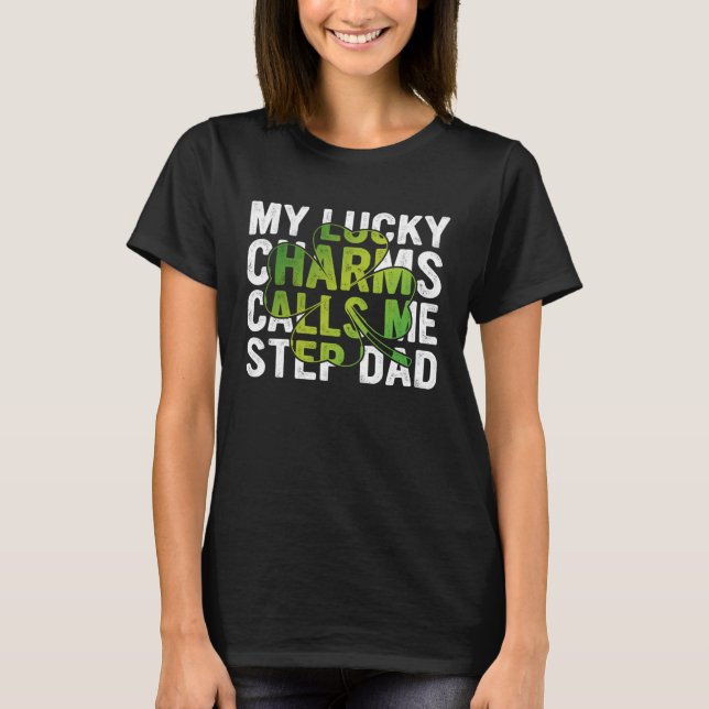 My Lucky Charms Call Me Step Dad Shamrock C T-Shirt (Front)