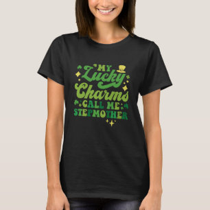 My Lucky Charms Call Me Stepmother St Patrick's Da T-Shirt