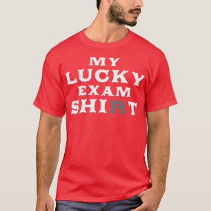 My Lucky Exam Shirt