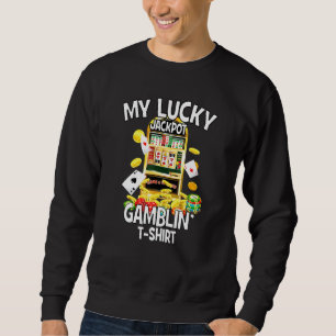 My Lucky Jackpot Gamblin Slot Machine Gaming Machi Sweatshirt