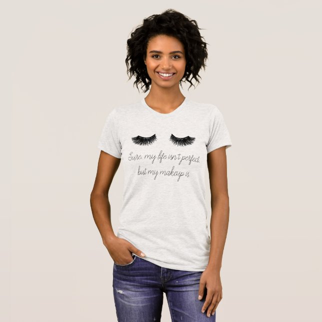 'My Makeup is Perfect' Tee (Front Full)