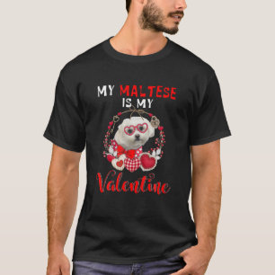 My Maltese Is My Valentine Funny Dog Lover T-Shirt