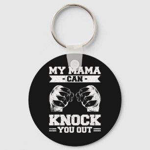 My Mama Can Knock You Out Kickboxing  Key Ring