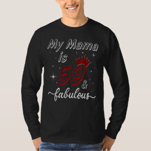 My Mama Is 59 & Fabulous Happy Birthday Mum Mother T-Shirt