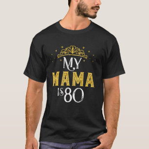 My Mama Is 80 Years Old 1942 80th Birthday For Mom T-Shirt
