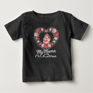 My Mama Is My Valentine Floral Wreath Illustration Baby T-Shirt
