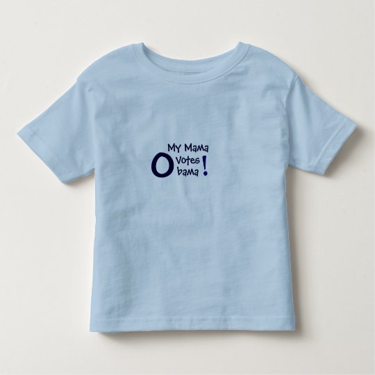 My Mama, Votes, bama, O, ! Toddler T-Shirt