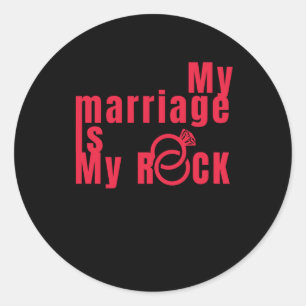 My Marriage Is My Rock - Funny Gifts For Spouses S Classic Round Sticker