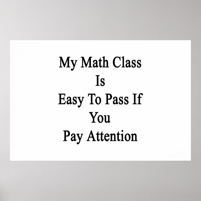 My Math Class Is Easy To Pass If You Pay Attenti Poster (Front)
