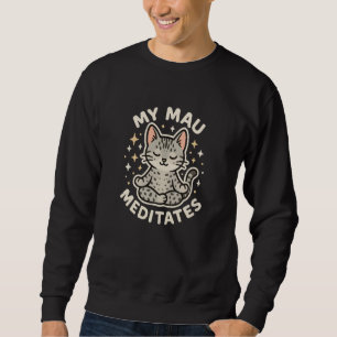 My Mau Cat Meditates Cute Funny Art Sweatshirt