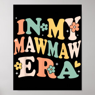 My Mawmaw Era Funny Sarcastic Groovy Retro Mothers Poster